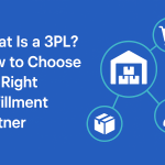 What Is a 3PL? How to Choose the Right Fulfillment Partner