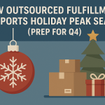 Conquer Q4 Chaos: How Outsourced Fulfillment Supports Holiday Peak Season (Prep Starts Now!)