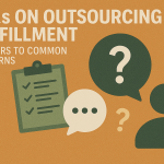Outsourcing Fulfillment FAQs: Expert Answers to Your Common Concerns
