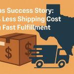 Texas Success Story: 25% Less Shipping Cost with Fast Fulfillment
