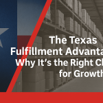 The Texas Fulfillment Advantage: Why It's the Right Choice for Growth