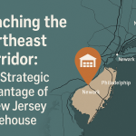 Reaching the Northeast Corridor: The Strategic Advantage of a New Jersey Warehouse